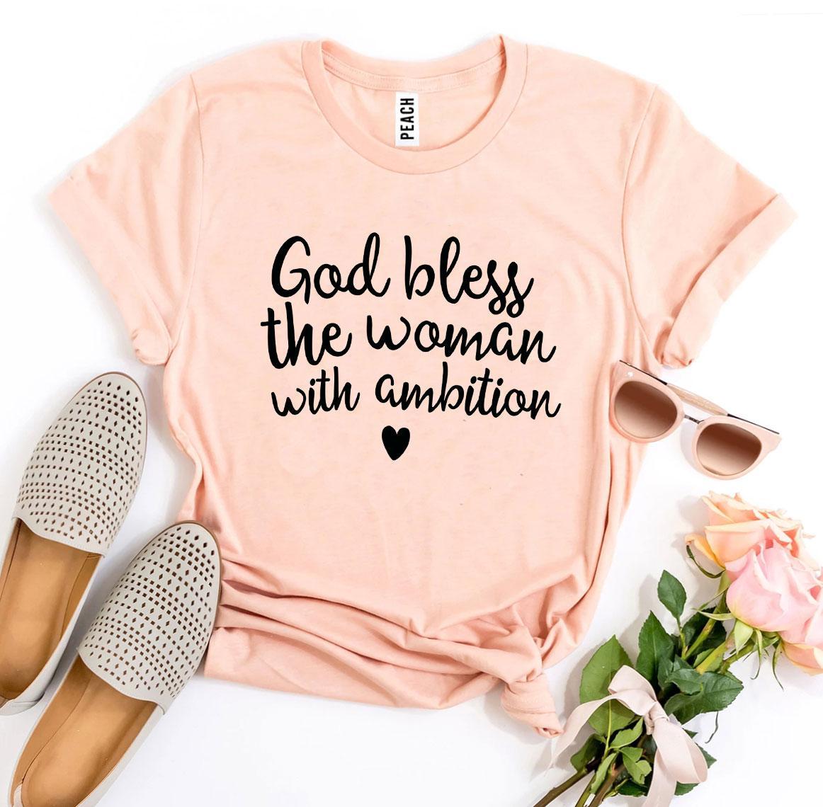 God Bless The Woman With Ambition T-shirtT-shirts - Rise and Effect