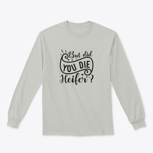 But Did You Die Heifer - Inspirational Valentine’S Day RomanticSweaters & Hoodies - Rise and Effect