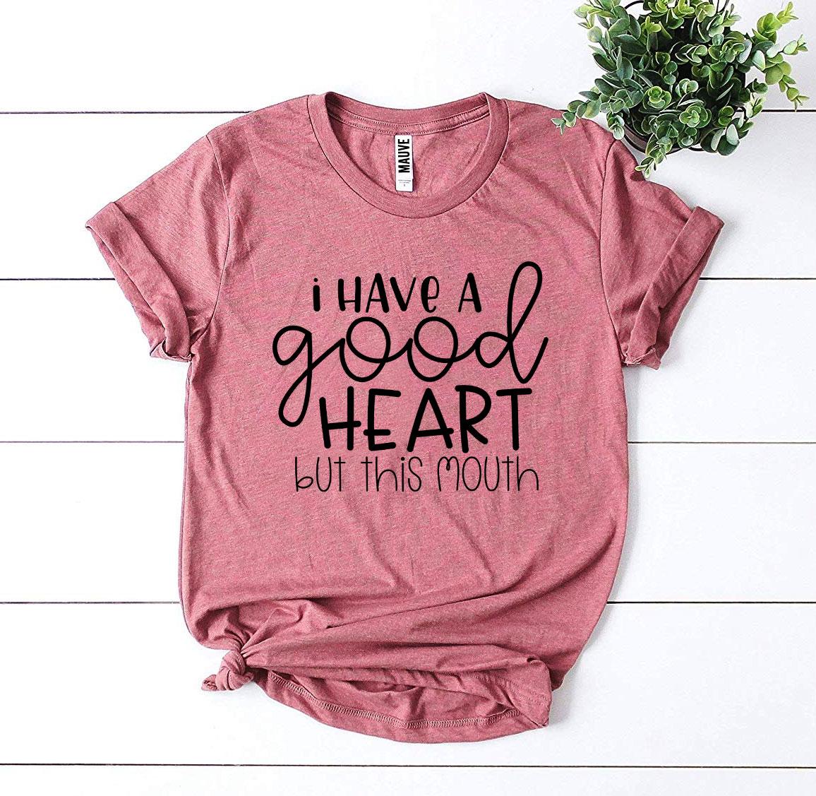 I Have a Good Heart But This Mouth T-shirtT-shirts - Rise and Effect