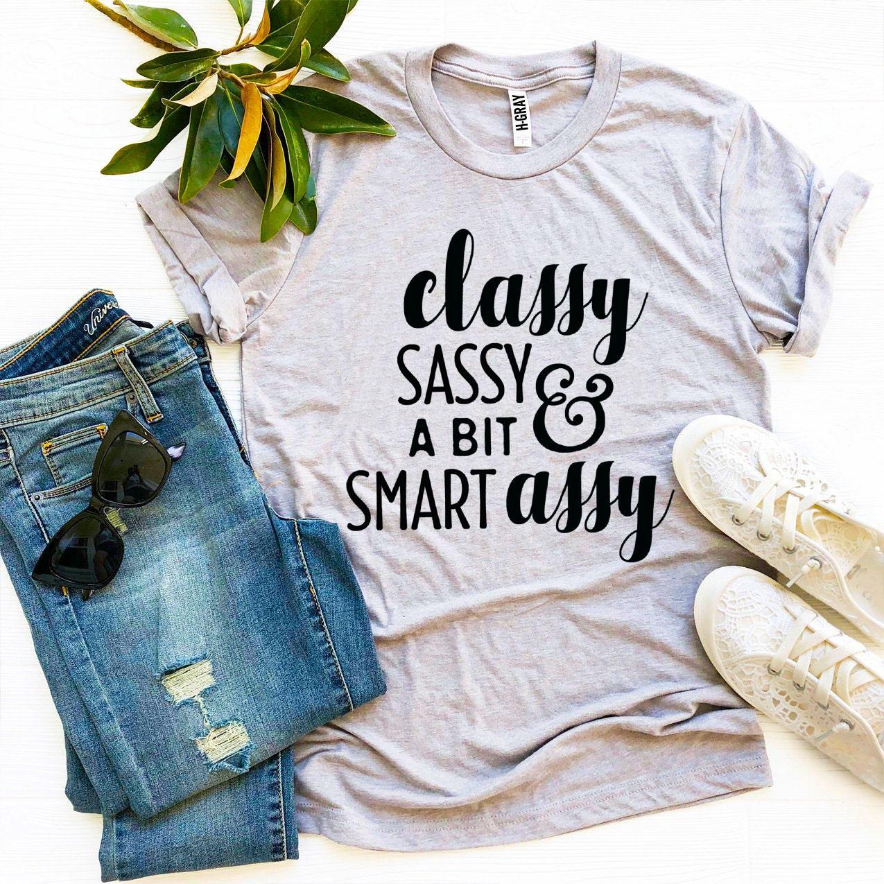 Classy Sassy And a Bit Smart Assy T-shirtT-shirts - Rise and Effect