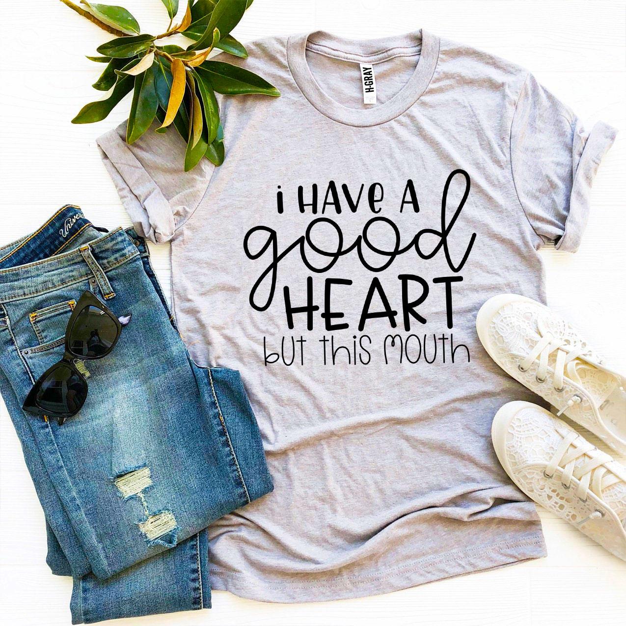 I Have a Good Heart But This Mouth T-shirtT-shirts - Rise and Effect