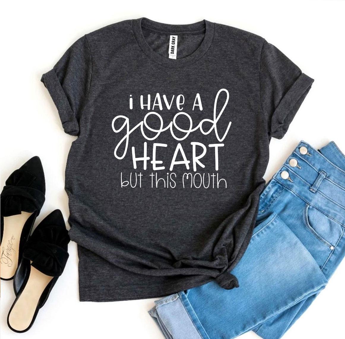 I Have a Good Heart But This Mouth T-shirtT-shirts - Rise and Effect