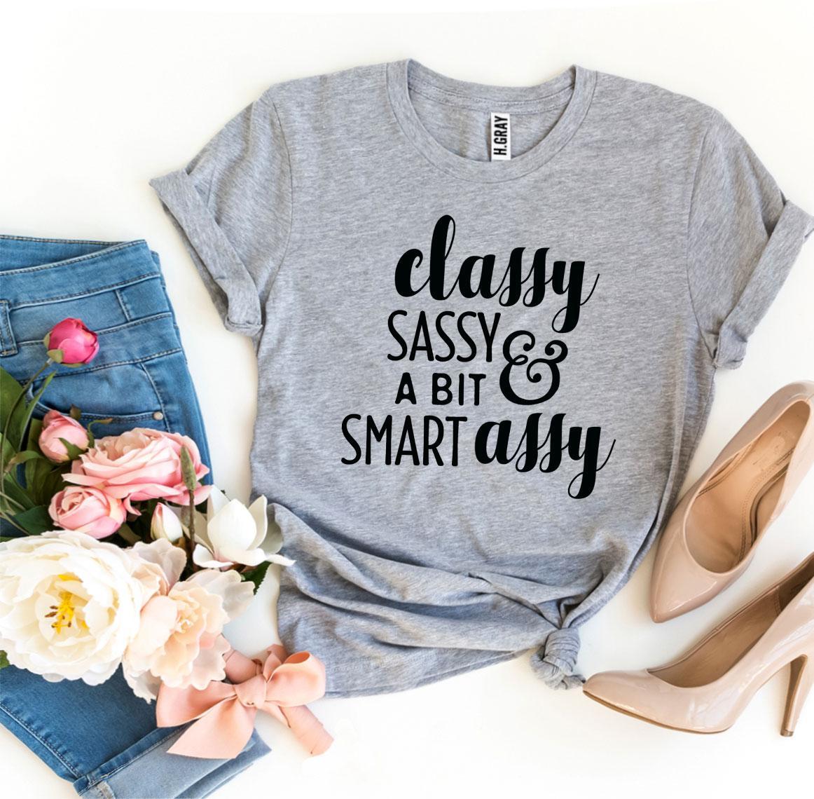 Classy Sassy And a Bit Smart Assy T-shirtT-shirts - Rise and Effect